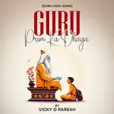 Vicky D Parekh — Guru Prem Ka Dhaga (Guru Vidai Song)