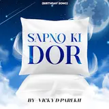 Vicky D Parekh — Sapno Ki Dor (Birthday Song)
