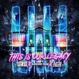 W&W — This Is Our Legacy Ft Sandro Silva & Justin Prime