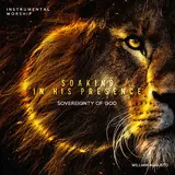 William Augusto — Soaking In His Presence: Sovereignty Of God Ft Soaking In His Presence