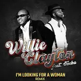 Willie Clayton — I'm Looking For A Women Remix