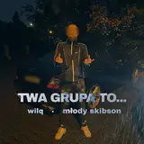Wilq — Twa Grupa To... Ft Młody Skibson