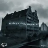 Xójira — The Day You Killed Yourself (Remix) Ft Dxrkwrld
