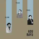Yovie Widianto — Adu Rayu Ft Tulus & Glenn Fredly