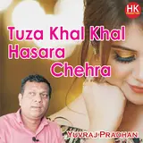 Yuvraj Pradhan — Tuza Khal Khal Hasara Chehara