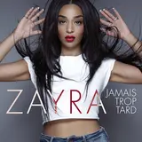 Zayra — Jamais Trop Tard