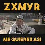 Zxmyr — Me Quieres Así