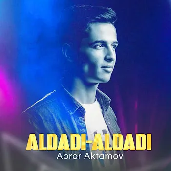 Abror Aktamov Aldadi-Aldadi