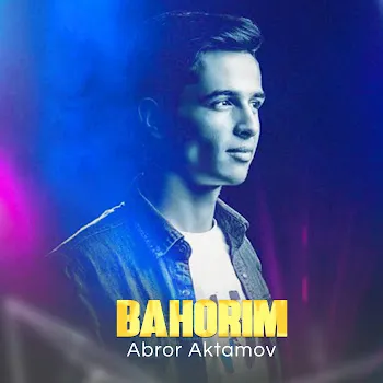Abror Aktamov Bahorim
