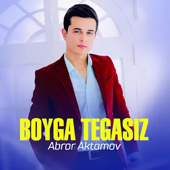 Abror Aktamov Boyga Tegasiz