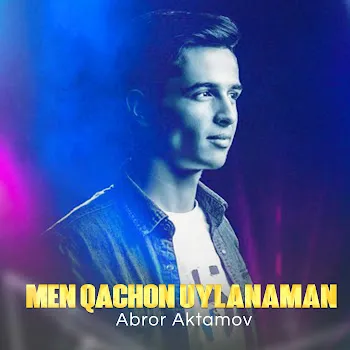 Abror Aktamov Men Qachon Uylanaman