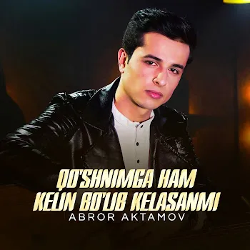 Abror Aktamov Qo'shnimga Ham Kelin Bo'lib Kelasanmi
