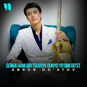 Abror Do'stov Senga Ham Qaytguvchi Dunyo Yo'qmi Do'st