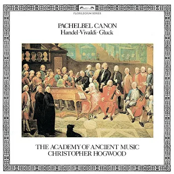 Academy Of Ancient Music Pachelbel: Canon And Gigue In D Major, P. 37 Ft Christopher Hogwood & Johann Pachelbel