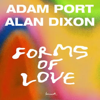 Adam Port Forms Of Love Ft Alan Dixon