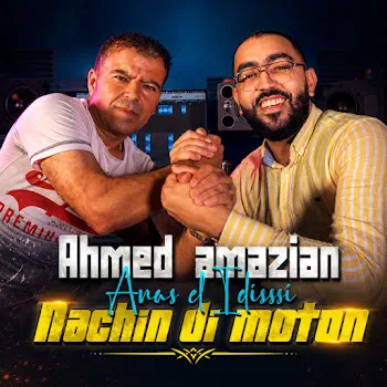 Ahmed Amazian Nachin Di Motan (Feat. Anas El Idrissi)