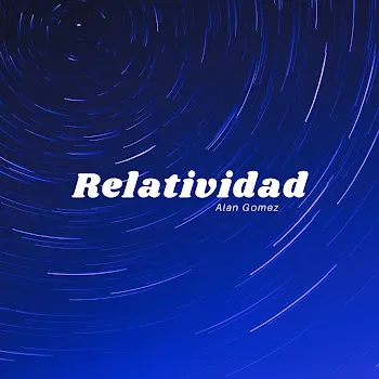 Alan Gomez Relatividad