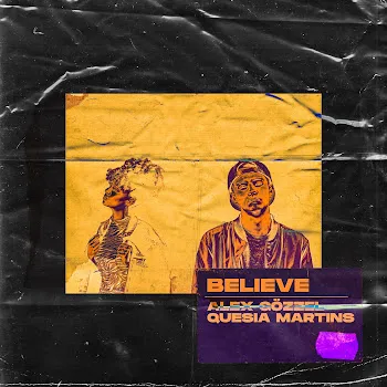 Alex Gözzel Believe (Feat. Quesia Martins) Ft Quesia Martins