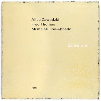 Alice Zawadzki Za Górami Ft Fred Thomas & Misha Mullov-Abbado