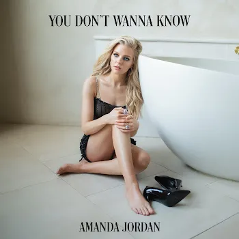 Amanda Jordan You Don't Wanna Know