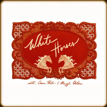Anna Bates White Horses Ft Maggie Antone