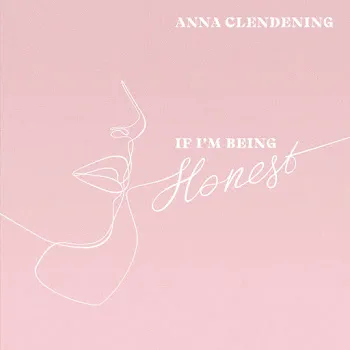 Anna Clendening If I'm Being Honest