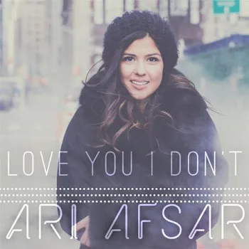 Ari Afsar Love You I Don't (Radio Edit)