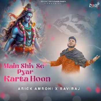 Arick Amrohi Main Shiv Se Pyar Karta Hoon (Feat. Raviraj & Sameer Sharma)