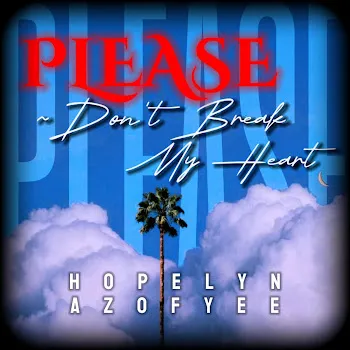Azofyee Don’t Break My Heart Ft Hopelyn