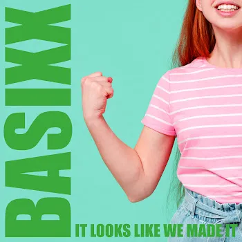 Basixx It Looks Like We Made It