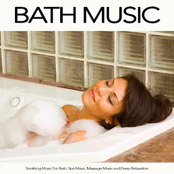 Bath Music Soothing Bath Music Ft Spa Music Relaxation & Amazing Spa Music