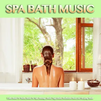 Bath Music Soothing Bath Music Ft Amazing Spa Music & Spa Music Relaxation