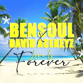 Bensoul Love Is Forever Ft David Acekeyz