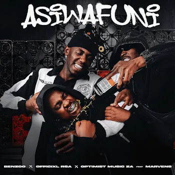 Benzoo Asiwafuni (Feat. Marvens) Ft Officixl Rsa & Optimist Music Za