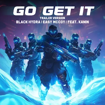 Black Hydra Go Get It (Trailer Version) (Feat. Kanin) Ft Easy Mccoy