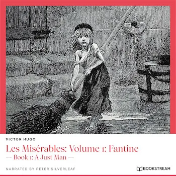 Bookstream Audiobooks Chapter 1 - Les Misérables, Volume 1: Fantine - Book 1: A Just Man Ft Victor Hugo & Peter Silverleaf
