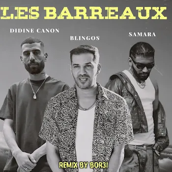 Bor3I Samara & Didine Canon & Blingos (Les Barreaux)