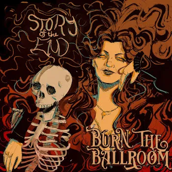 Burn The Ballroom Story Of The End