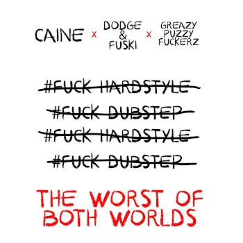 Caine The Worst Of Both Worlds Ft Dodge & Fuski & Greazy Puzzy Fuckerz