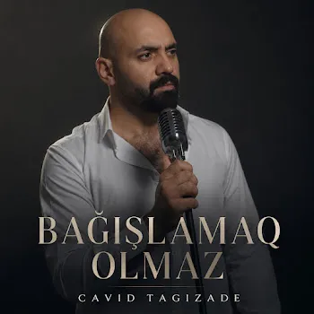 Cavid Tağızadə Bağışlamaq Olmaz