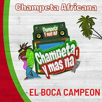Champeta & Mas Naa El Boca Campeón-Champeta Africana