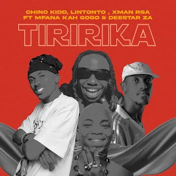 Chino Kidd Tiririka (Feat. Mfana Kah Gogo & Deestar Za) Ft Lintonto & Xman Rsa