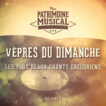 Chœur Des Moines De L'abbaye Saint-Pierre De Solesmes Vêpres Du Dimanche : Verset (Partie 2)