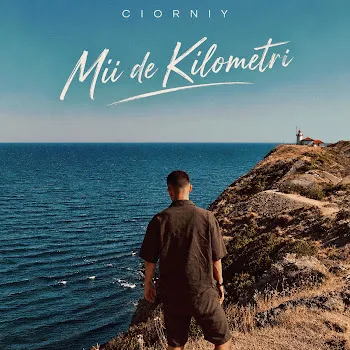Ciorniy Mii De Kilometri