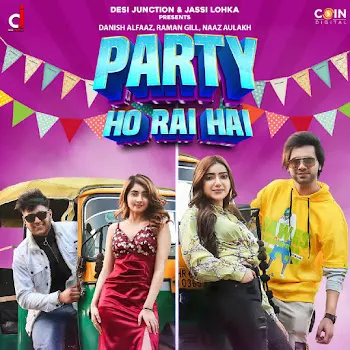 Danish Alfaaz Party Ho Rai Hai Ft Raman Gill & Naaz Aulakh