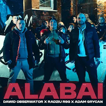 Dawid Obserwator Alabai Ft Radziu Rsg & Adam Grycan