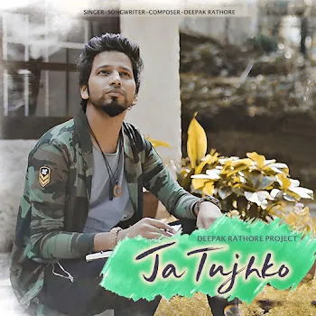 Deepak Rathore Ja Tujhko