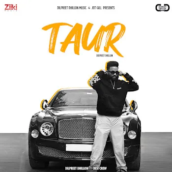 Dilpreet Dhillon Taur Ft Desi Crew