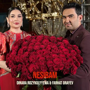 Dinara Rozykulyyewa Nesibam (Feat. Farhat Orayev)