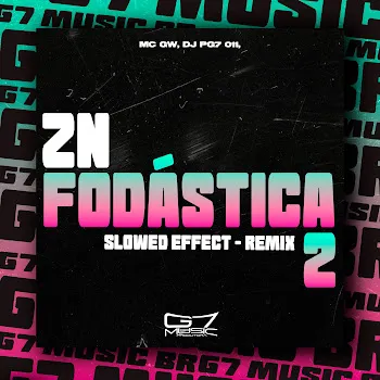 Dj 7W Zn Fodástica 2 - Slowed Effect - Remix Ft Dj Menor Nk & Oliveira Mc 011